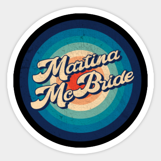 Martina McBride - VINTAGE CIRCLE - Vintage Circle - Sticker | TeePublic